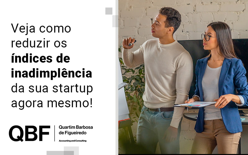 Veja Como Reduzir Os Indices De Inadimplencia Da Sua Startup Agora Mesmo Blog - QBF Accounting and Consulting
