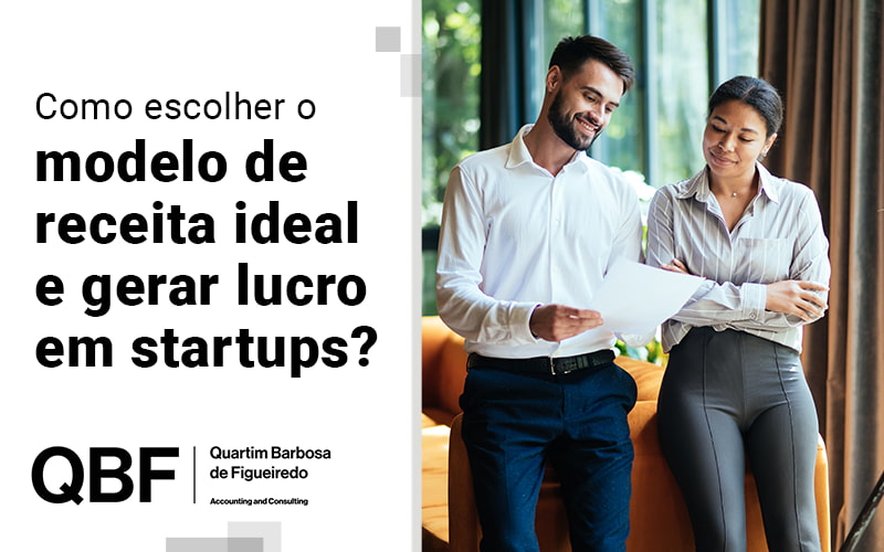 Como Escolher O Modelo De Receita Ideal E Gerar Lucro Em Startups Blog - QBF Accounting and Consulting